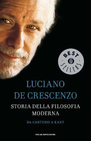[De Crescenzo - Storia della filosofia 05] • Storia Della Filosofia Moderna 2 Da Cartesio a Kant